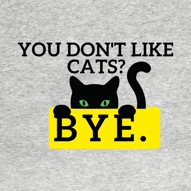 You don't like Cats? by Statement-Designs